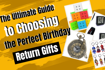 The Ultimate Guide to Choosing the Perfect Birthday Return Gifts
