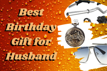 Finding the Best Birthday Gift for Husband : The Ultimate Guide
