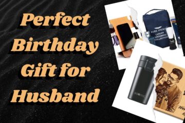 The Ultimate Guide to Choosing the Perfect Birthday Gift for Husband